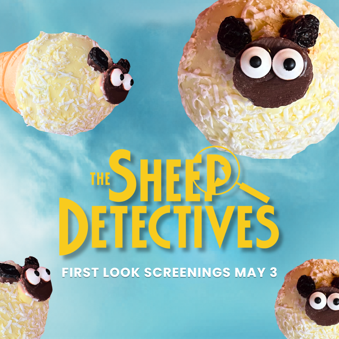 Text: The Sheep Detectives First Look Screenings May 3. Image: A sheep choc bomb with a sky background. 